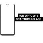 Oca Touch Glass For OPPO A18