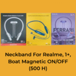 Neckband For Realme, 1+, Boat Magnetic ON/OFF (500 H)